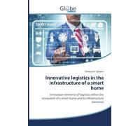 Innovative logistics in the infrastructure of a smart home: Innovative elements of logistics within the ecosystem of a smart home and its infrastructure elements