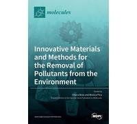 Innovative Materials And Methods For The Removal Of Pollutants From The Environment
