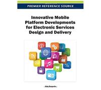 Innovative Mobile Platform Developments For Electronic Services Design And Delivery