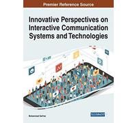 Innovative Perspectives On Interactive Communication Systems And Technologies