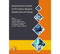 Innovative Practices for Accelerated Growth in Commerce, Management, Humanities, Science and Technology