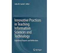 Innovative Practices In Teaching Information Sciences And Technology