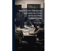 Innovative Problem Solving in USAF Officer PME Curriculum