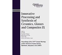 Innovative Processing And Synthesis Of Ceramics, Glasses And Composites Ix