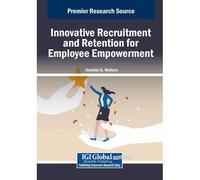 Innovative Recruitment And Retention For Employee Empowerment