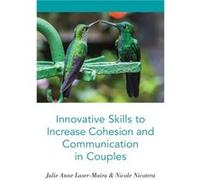 Innovative Skills to Increase Cohesion and Communication in Couples - Nicotera Nicole Associate Professor Associate Professor Graduate School of Social Wo Nicotera Nicole Associate Professor Associate