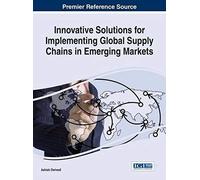Innovative Solutions For Implementing Global Supply Chains In Emerging Markets