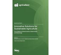 Innovative Solutions for Sustainable Agriculture: From Waste to Biostimulants, Biofertilisers and Bioenergy