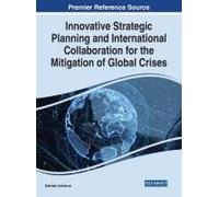 Innovative Strategic Planning And International Collaboration For The Mitigation Of Global Crises