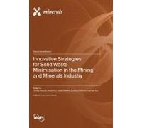 Innovative Strategies For Solid Waste Minimisation In The Mining And Minerals Industry