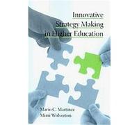 Innovative Strategy Making in Higher Education Mario C. Martinez, Mimi Wolverton (Auteur)