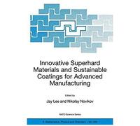 Innovative Superhard Materials And Sustainable Coatings For Advanced Manufacturing