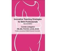 Innovative Teaching Strategies for Birth Professionals , 2nd Edition - [Version Originale] Connie Livingston (Auteur)