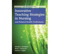 Innovative Teaching Strategies In Nursing And Related Health Professions Martha J Bradshaw , Beth L Hultquist , Debra Hagler (Auteur)