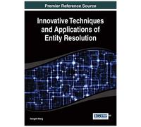 Innovative Techniques And Applications Of Entity Resolution