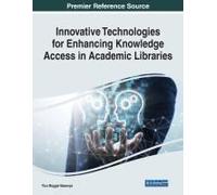 Innovative Technologies For Enhancing Knowledge Access In Academic Libraries