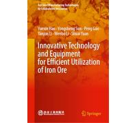 Innovative Technology and Equipment for Efficient Utilization of Iron Ore