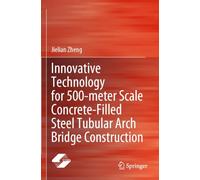 Innovative Technology for 500-meter Scale Concrete-Filled Steel Tubular Arch Bridge Construction