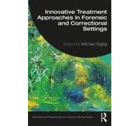 Innovative Treatment Approaches in Forensic and Correctional Settings Innovative Treatment Approaches in Forensic and Correctional Settings (Auteur)