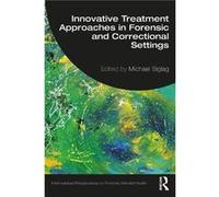 Innovative Treatment Approaches In Forensic And Correctional Settings
