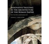 Innovative Vaulting in the Architecture of the Roman Empire - [Version Originale] Lynne C Lancaster (Auteur)