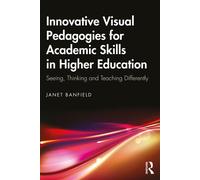 Innovative Visual Pedagogies for Academic Skills in Higher Education Seeing, Thinking and Teaching Differently - Janet Banfield - Routledge - ebook (ePub) - Livre