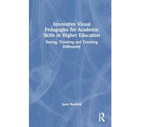 Innovative Visual Pedagogies for Academic Skills in Higher Education: Seeing, Thinking and Teaching Differently