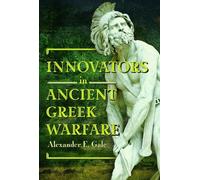 Innovators in Ancient Greek Warfare