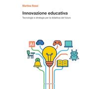 Innovazione didattica. Tecnologie e strategie per la didattica del futuro