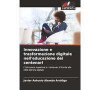 Innovazione e trasformazione digitale nell'educazione dei centenari: L'istruzione superiore e i centenari di fronte alle sfide dell'era digitale