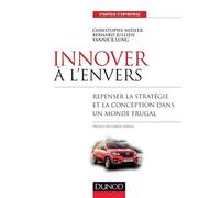 Innover À L'envers - Repenser La Stratégie Et La Conception Dans Un Monde Frugal