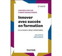 Innover avec succès en formation Jean-Roch Houllier (Auteur), Florent Grisaud Verrier (Auteur), Michel Diaz (Préface), Philippe Carré (Postface)