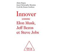 Alain Dupas, Jean-Christophe Messina – Innover comme Elon Musk, Jeff Bezos et Steve Jobs