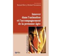 Innover dans l'animation et l'accompagnement de la personne âgée - HERVY BERNARD/VERCAUTEREN RICHARD - Eres - broché - Essai