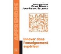 Innover dans l'enseignement supérieur Denis Bédard (Collection dirigée par), Jean-Pierre Bechard (Collection dirigée par)
