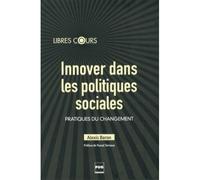 Innover dans les politiques sociales-pratiques du changement Alexis Baron (Auteur)