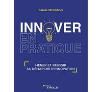 INNOVER en pratique : mener et réussir sa démarche d'innovation