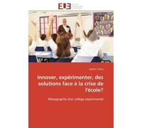 Innover, expérimenter, des solutions face à la crise de l'école? Monographie d'un collège expérimental - Josselin Tricou - Universitaires Europeennes - broché - Essai