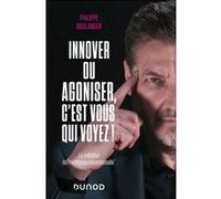 Innover ou agoniser, c'est vous qui voyez !: La révélation de l'intelligence innovationnelle