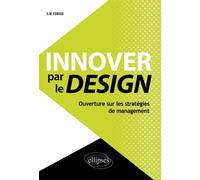 Innover par le Design. Ouverture sur les stratégies de management - Cobigo S.W. - Ellipses - broché - Etude