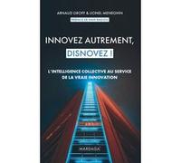 Innovez autrement, disnovez ! Arnaud Groff (Auteur), Lionel Meneghin (Auteur)
