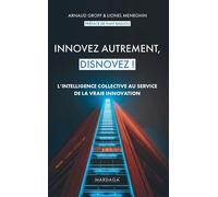 Innovez autrement, disnovez ! L'intelligence collective au service de la vraie innovation - Arnaud Groff - Mardaga - broché - Etude