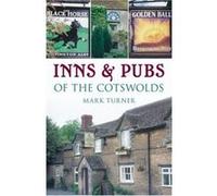 Inns and Pubs of the Cotswolds Turner, Mark (Auteur)