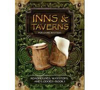 Inns and Taverns for Game Masters: Roadhouses, Waystops, and Lodges Book I, Containing 5 Rural Taverns for your DnD Fantasy Tabletop Role-Playing ... Staff, Patrons, Illustrated Menus, and More