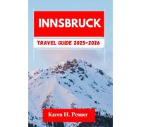 INNSBRUCK TRAVEL GUIDE 2025-2026: A practical travel companion featuring top attractions, historic sites and local tips for exploring Axams, Völs and more like never before