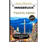 INNSBRUCK TRAVEL GUIDE 2025: Explore the Jewel of Tyrol with Insider Tips and Local Secrets