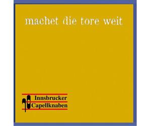Innsbrucker Capellknaben - Machet die Tore Weit