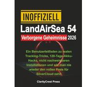 Inoffiziell LandAirSea 54 Verborgene Geheimnisse 2026: Ein Benutzerleitfaden zu realen Tracking-Tricks, 120-Tage-Akku-Hacks, nicht nachweisbaren ... wieder den vollen Preis für SilverCloud zahlt