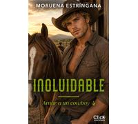 Inolvidable Amar a un cowboy 4 - Moruena Estringana - Click Ediciones - ebook (ePub) - Livre