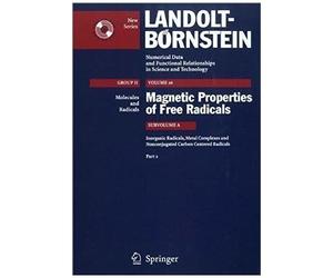 Inorganic Radicals, Metal Complexes And Nonconjugated Carbon Centered Radicals 2 (Landolt-Boernstein: Numerical Data And Functional Relationships In Science And Technology - New Series / Molecules And